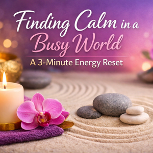 Finding Calm in a Busy World – A 3-Minute Energy Reset episode artwork